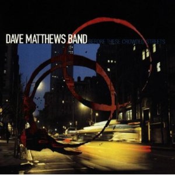 CD Dave Matthews Band - Before These Crowded Streets