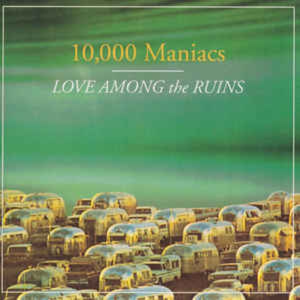 CD 10000 Maniacs - Love Among The Ruins