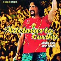 CD Adelmario Coelho - Ao Vivo: Minha Vida Meu Forró