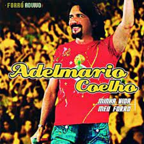 CD Adelmario Coelho - Ao Vivo: Minha Vida Meu Forró