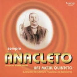 CD Art Metal Quinteto E Banda De Câmara Anacleto De Medeiros - Sempre Anacleto