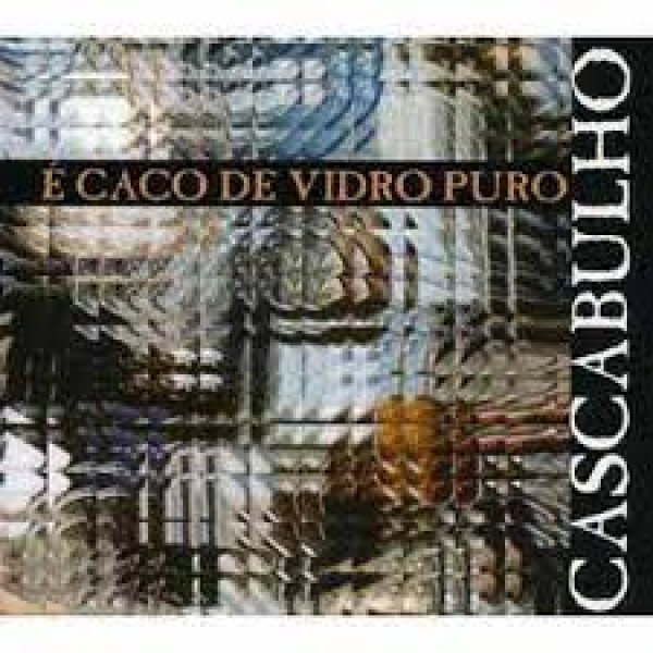 CD Cascabulho - É Caco De Vidro Puro (Digipack)