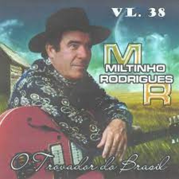 CD Miltinho Rodrigues - O Trovador Do Brasil: Volume 38