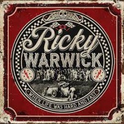 CD Ricky Warwick – When Life Was Hard And Fast