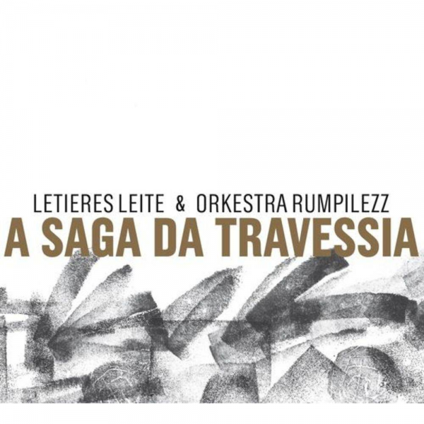 CD Letieres Leite & Orkestra Rumpilezz - A Saga da Travessia (Digipack)