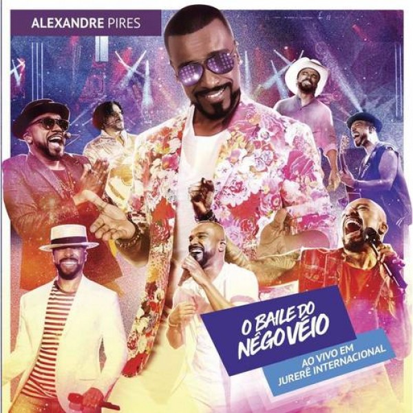 CD Alexandre Pires - O Baile do Nego Véio - Ao Vivo Em Jurerê Internacional
