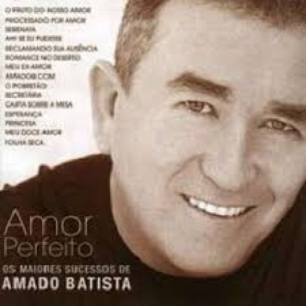 CD Amado Batista - Amor Perfeito: Os Maiores Sucessos De