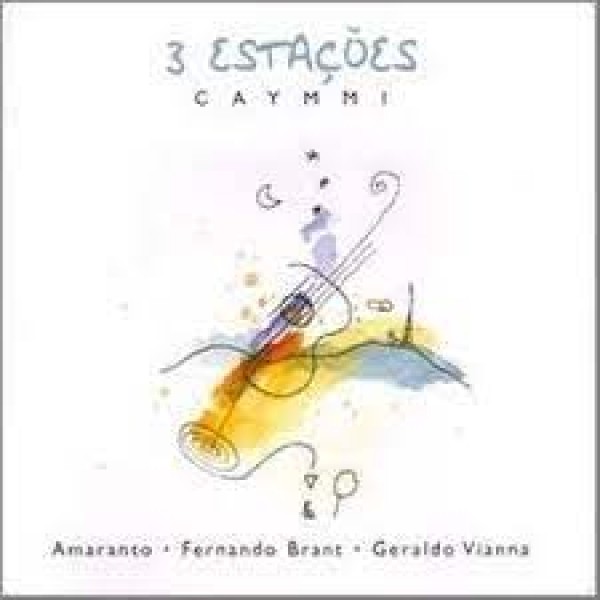 CD Amaranto, Fernando Brant & Geraldo Vianna - 3 Estações Caymmi
