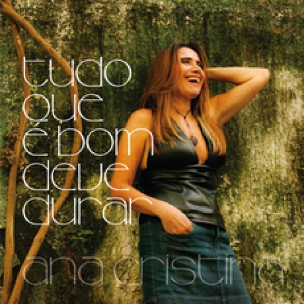 CD Ana Cristina - Tudo Que É Bom Deve Durar