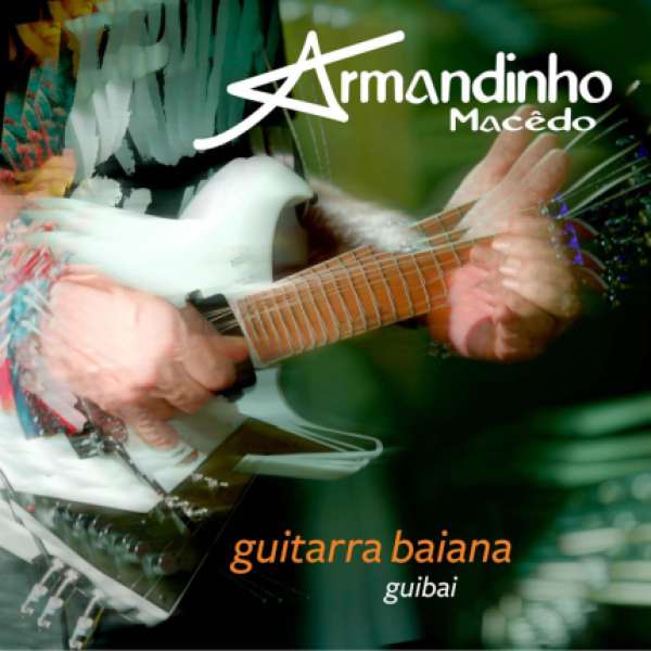 CD Armandinho Macedo - Guitarra Baiana: Guibai (Digipack)