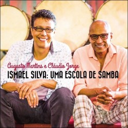 CD Augusto Martins e Cláudio Jorge - Ismael Silva: Uma Escola De Samba (Digipack)