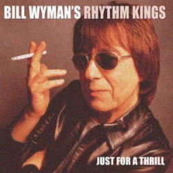CD Bill Wyman's Rhythm Kings - Just For A Thrill