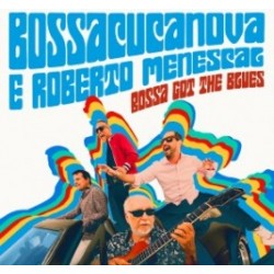 CD Bossacucanova E Roberto Menescal - Bossa Got The Blues (Digipack)