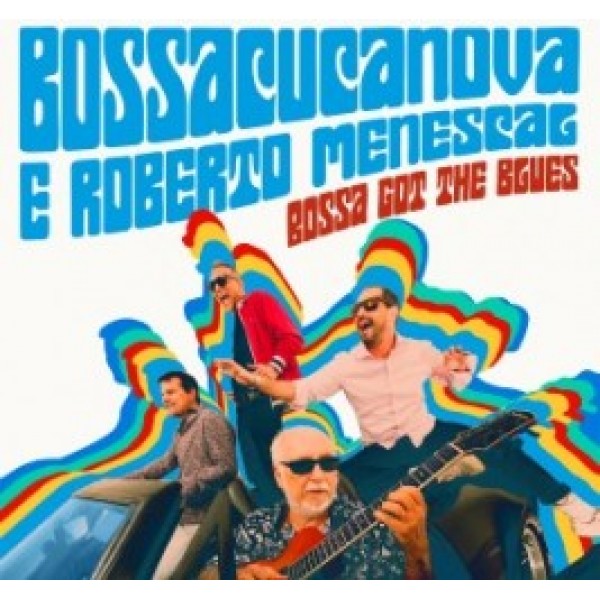 CD Bossacucanova E Roberto Menescal - Bossa Got The Blues (Digipack)