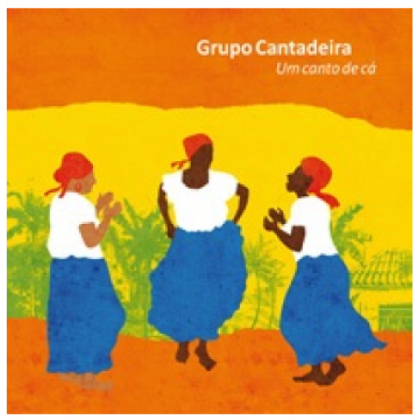 CD Grupo Cantadeira - Um Canto De Cá