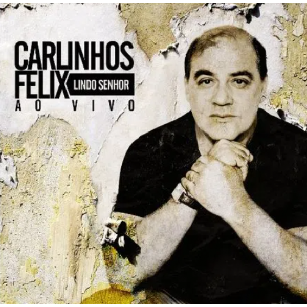 CD Carlinhos Felix - Lindo Senhor: Ao Vivo