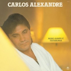 CD Carlos Alexandre - Nosso Quarto é Testemunha (1987)
