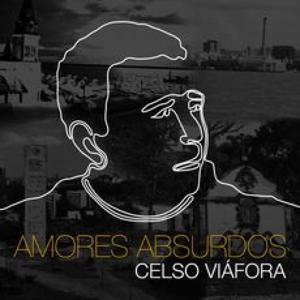 CD Celso Viáfora - Amores Absurdos (Digipack)