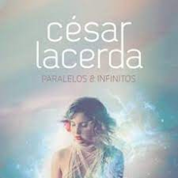 CD César Lacerda - Paralelos & Infinitos (Digipack)