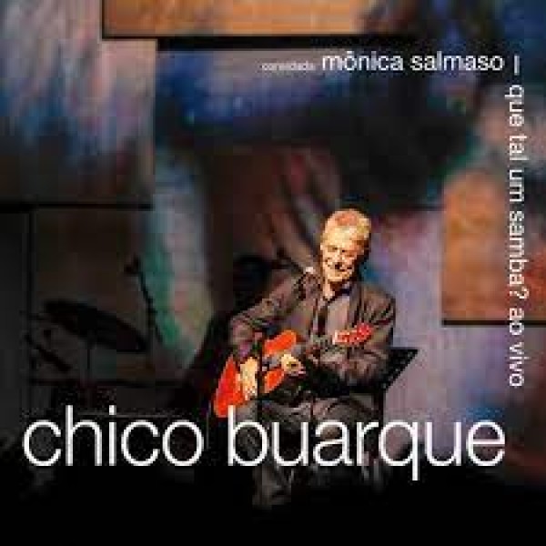 CD Chico Buarque - Que Tal Um Samba? Ao Vivo (Convidada Mônica Salmaso) (Digipack - Duplo)