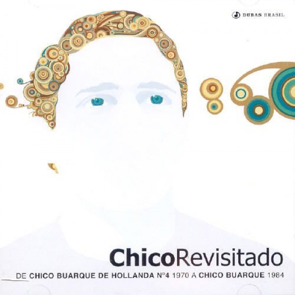 CD Chico Buarque - Chico Revisitado (De Chico Buarque De Hollanda N° 4 1970 Á Chico Buarque 1984