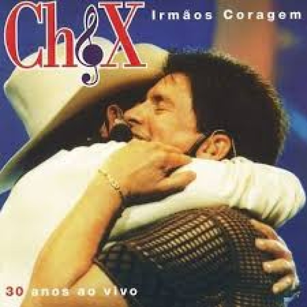 CD Chitãozinho e Xororó - Irmãos Coragem: 30 Anos Ao Vivo