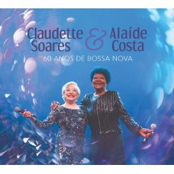 CD Claudette Soares/Alaíde Costa - 60 Anos de Bossa Nova (Digipack)
