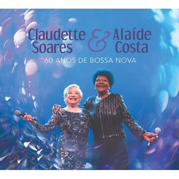 CD Claudette Soares/Alaíde Costa - 60 Anos de Bossa Nova (Digipack)
