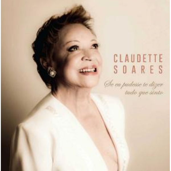 CD Claudette Soares - Se Eu Pudesse Te Dizer Tudo Que Sinto