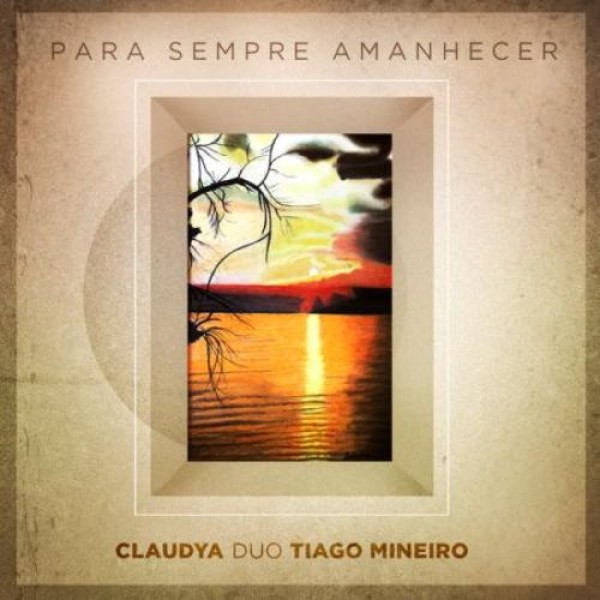 CD Claudya & Tiago Mineiro - Para Sempre Amanhecer (Digipack)