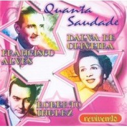 CD Francisco Alves, Dalva De Oliveira e Roberto Inglez - Quanta Saudade