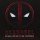 CD Deadpool - Music By Tom Holkenborg Aka Junkie XL (O.S.T.)