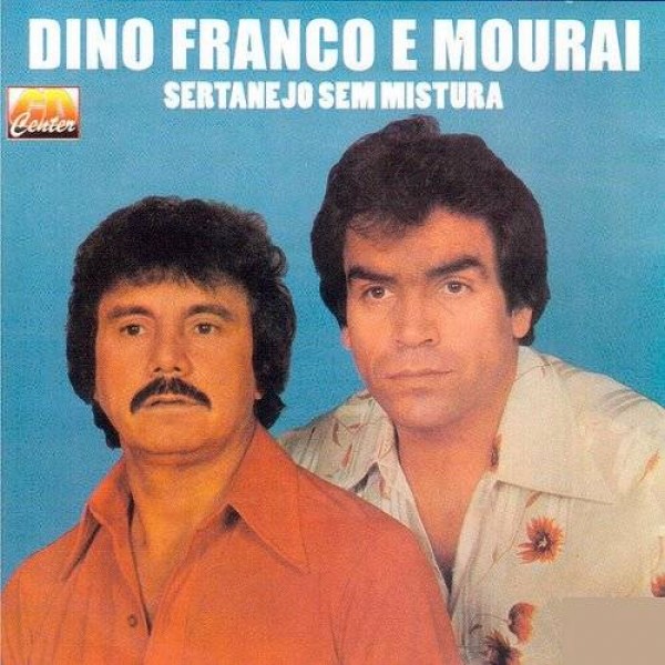 CD Dino Franco E Mouraí - Sertanejo Sem Mistura