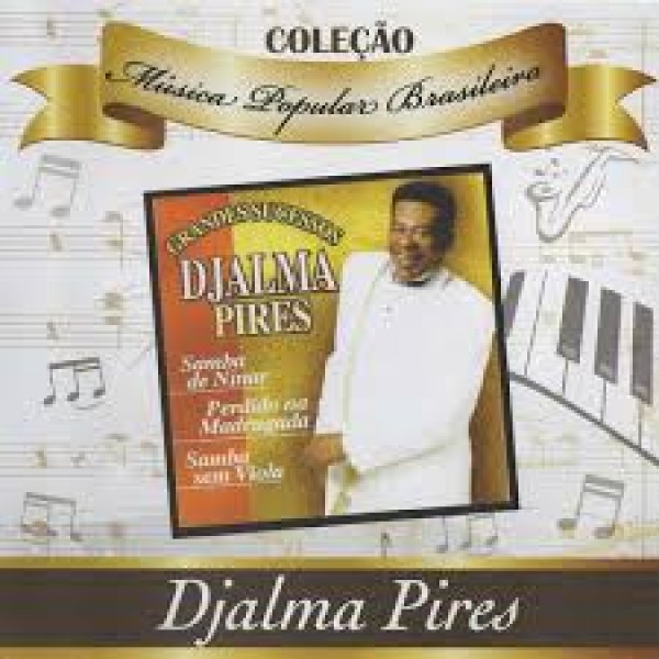 CD Djalma Pires - Coleção Música Popular Brasileira: Grandes Sucessos