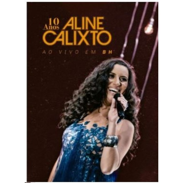 DVD Aline Calixto - 10 Anos Ao Vivo em BH