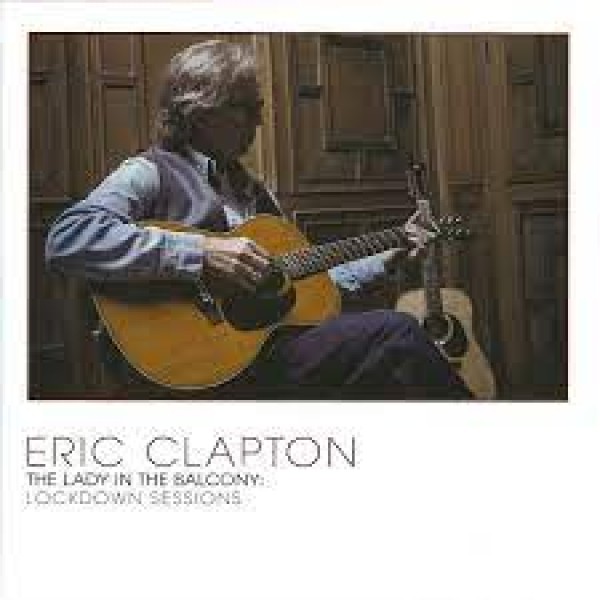 CD Eric Clapton – The Lady In The Balcony: Lockdown Sessions