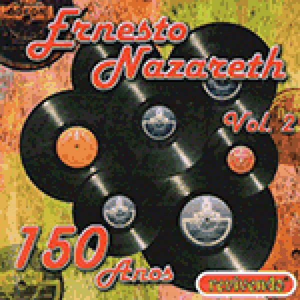 CD Ernesto Nazareth - 150 Anos Vol. 2