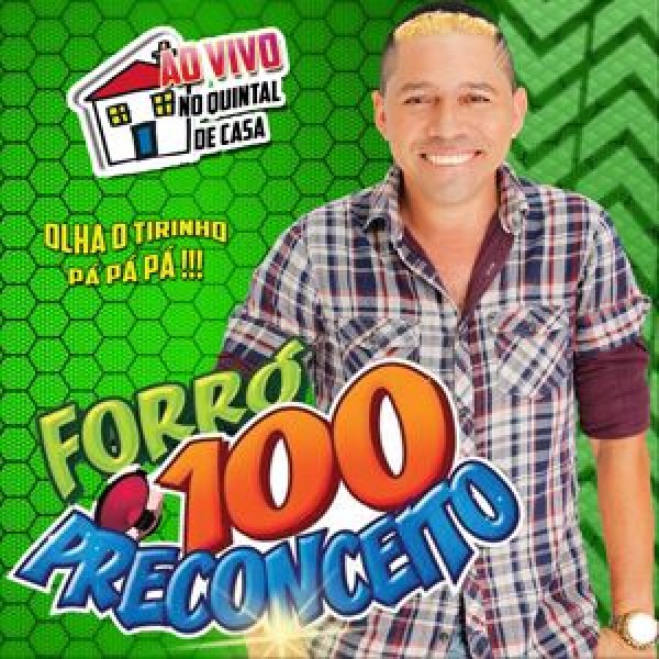 CD Forró 100 Preconceito - Ao Vivo No Quintal De Casa