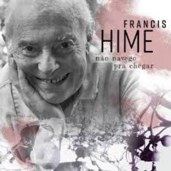 CD Francis Hime - Não Navego Pra Chegar (Digipack)