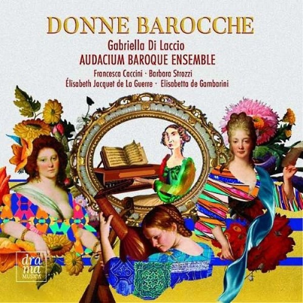CD Gabriella Di Laccio e Audacium Baroque Ensemble - Donne Barocche
