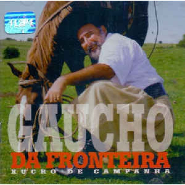 CD Gaúcho Da Fronteira ‎- Xucro De Campanha