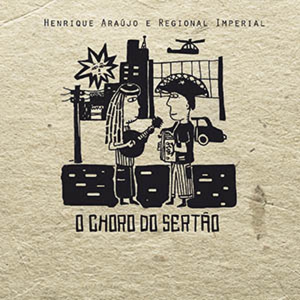 CD Henrique Araújo E Regional Imperial - O Choro Do Sertão (Digipack)