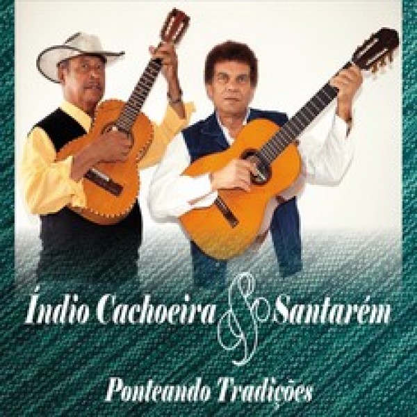 CD Índio Cachoeira & Santarém - Ponteando Tradições (Digipack)