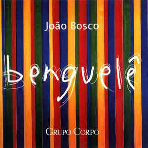 CD João Bosco/Grupo Corpo - Benguelê