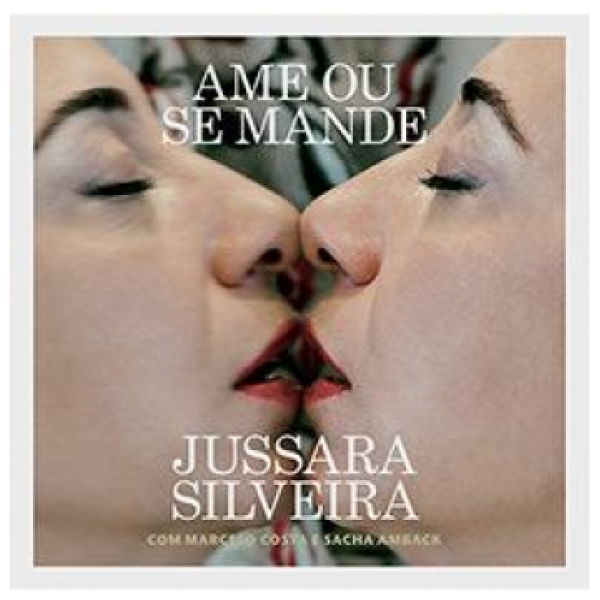 CD Jussara Silveira - Ame Ou Se Mande