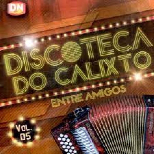 CD Luizinho Calixto - Discoteca Do Calixto: Entre Amigos Vol. 05