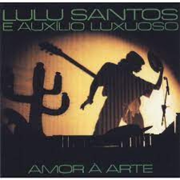 CD Lulu Santos E Auxílio Luxuoso - Amor À Arte