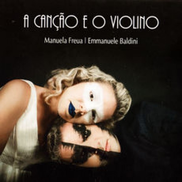 CD Manuela Freua/Emmanuele Baldini - A Canção E O Violino (Digipack)