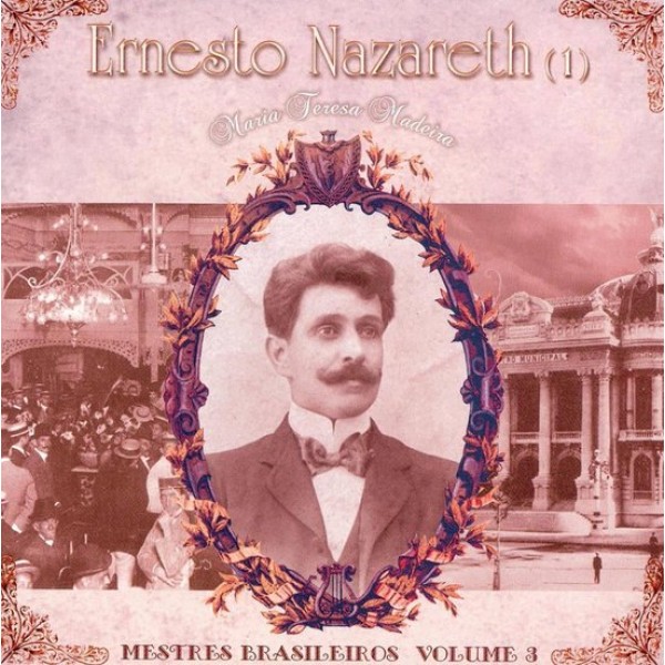 CD Ernesto Nazareth e Maria Teresa Madeira - Mestres Brasileiros Vol. 3