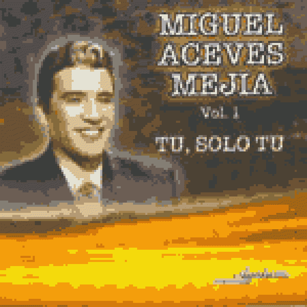 CD Miguel Aceves Mejia - Tu, Solo Tu Vol. 1